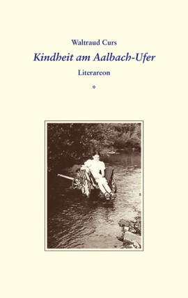 Waltraud Curs: Kindheit am Aalbach-Ufer