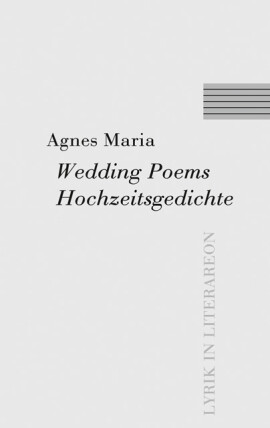 Agnes Maria: Wedding poems – Hochzeitsgedichte