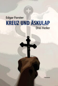 Edgar Forster: Kreuz und Äskulap