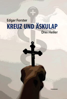 Edgar Forster: Kreuz und Äskulap