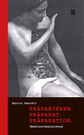 Enrico Danieli: Präparieren. Präparat. Präparation.