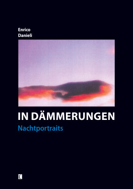 Enrico Danieli: In Dämmerungen – Nachtportraits