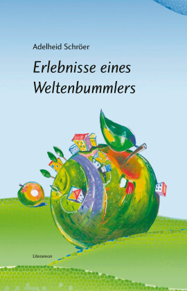 Adelheid Schröer: Erlebnisse eines Weltenbummlers