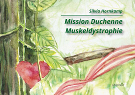 Silvia Hornkamp: Mission Duchenne Muskeldystrophie