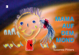 Susanna Pitters: Mama auf dem Mond