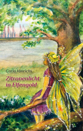 Carla Hinrichs: Zitronenlicht in Elfengold