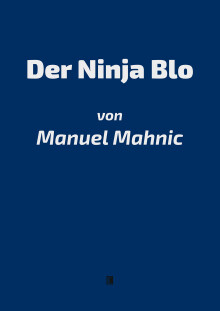Manuel Mahnic: Der Ninja Blo