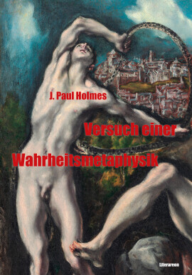 J. Paul Holmes: Versuch einer Wahrheitsmetaphysik