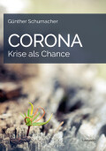 Günther Schumacher: Corona – Krise als Chance