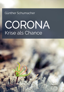 Günther Schumacher: Corona – Krise als Chance