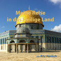 Rita Hanisch: Meine Reise in das Heilige Land