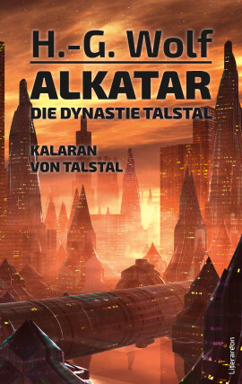 H.-G. Wolf: Alkatar. Die Dynastie Talstal. Kalaran von Talstal