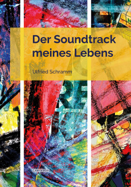 Ulfried Schramm: Der Soundtrack meines Lebens