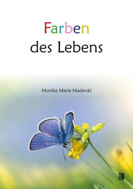 Monika Maria Maderski: Farben des Lebens