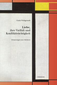 Gisela Wohlgemuth: Liebe, ihre Vielfalt und Konfliktträchtigkeit