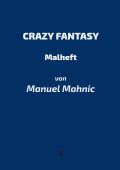 Manuel Mahnic: Crazy Fantasy