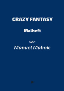 Manuel Mahnic: Crazy Fantasy